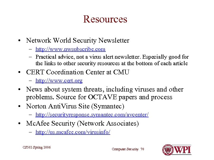 Resources • Network World Security Newsletter – http: //www. nwsubscribe. com – Practical advice,