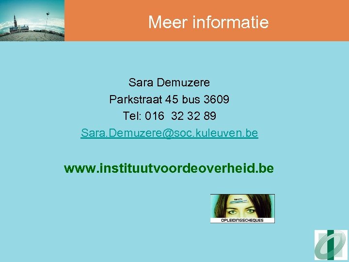 Meer informatie Sara Demuzere Parkstraat 45 bus 3609 Tel: 016 32 32 89 Sara.