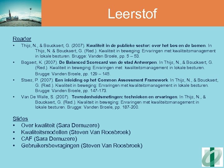Leerstof Reader • • Thijs, N. , & Bouckaert, G. (2007). Kwaliteit in de