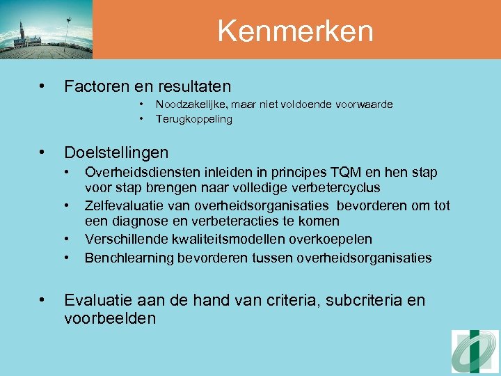 Kenmerken • Factoren en resultaten • • • Doelstellingen • • • Noodzakelijke, maar