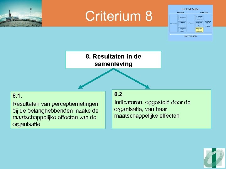 Criterium 8 8. Resultaten in de samenleving 8. 1. Resultaten van perceptiemetingen bij de