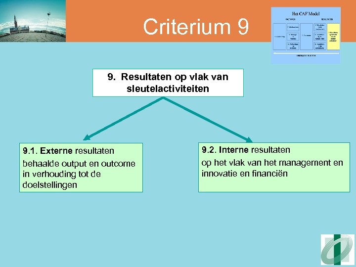 Criterium 9 9. Resultaten op vlak van sleutelactiviteiten 9. 1. Externe resultaten behaalde output