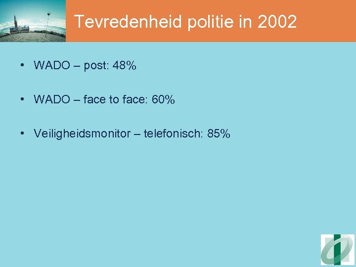 Tevredenheid politie in 2002 • WADO – post: 48% • WADO – face to