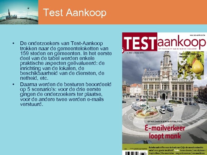 Test Aankoop • • De onderzoekers van Test-Aankoop trokken naar de gemeenteloketten van 159