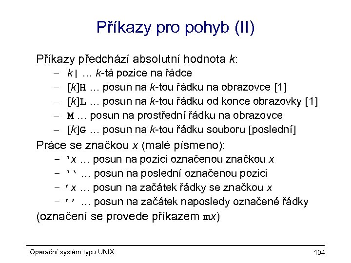 Příkazy pro pohyb (II) Příkazy předchází absolutní hodnota k: – – – k| …