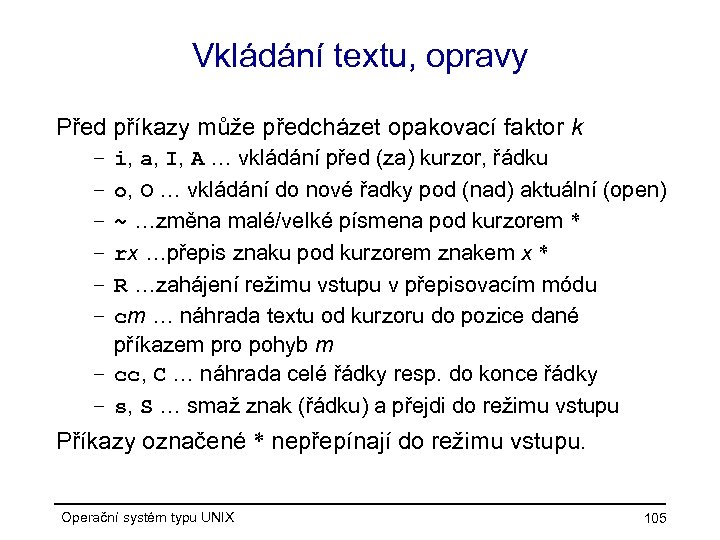 Vkládání textu, opravy Před příkazy může předcházet opakovací faktor k i, a, I, A