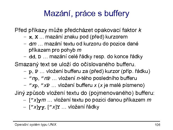 Mazání, práce s buffery Před příkazy může předcházet opakovací faktor k – x, X.