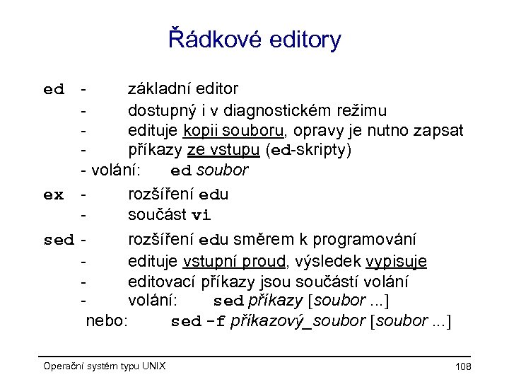 Řádkové editory základní editor dostupný i v diagnostickém režimu edituje kopii souboru, opravy je