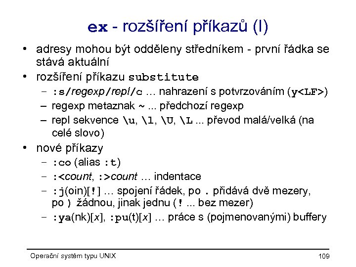 ex - rozšíření příkazů (I) • adresy mohou být odděleny středníkem - první řádka