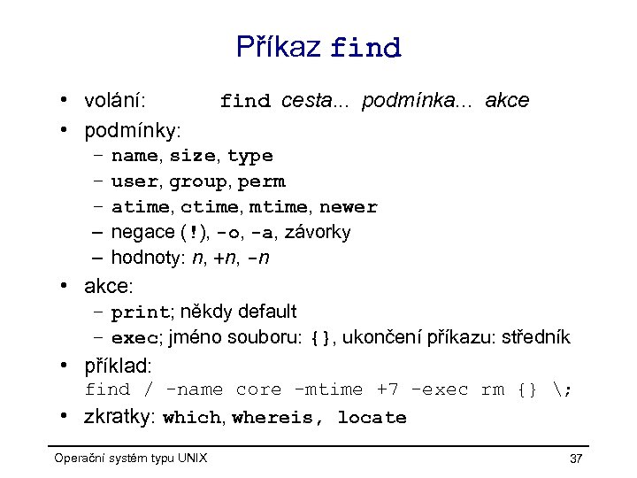 Příkaz find • volání: • podmínky: – – – find cesta. . . podmínka.