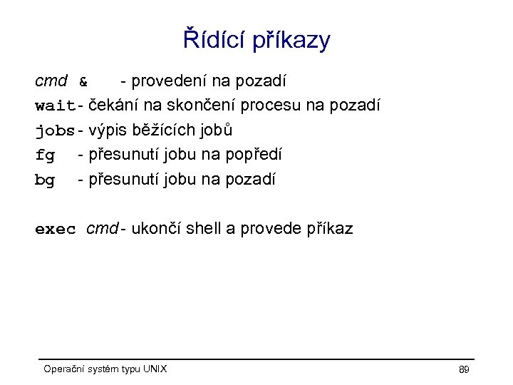 Řídící příkazy cmd & - provedení na pozadí wait - čekání na skončení procesu