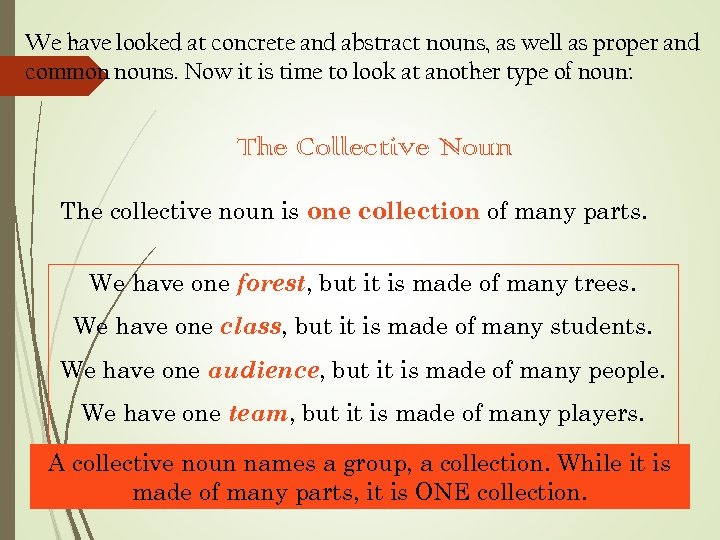 We have looked at concrete and abstract nouns, as well as proper and common