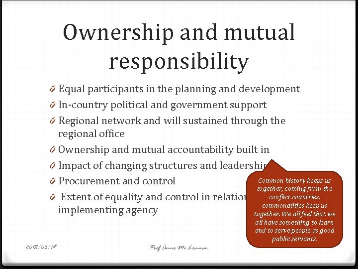 Ownership and mutual responsibility 0 Equal participants in the planning and development 0 In-country