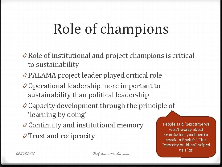 Role of champions 0 Role of institutional and project champions is critical to sustainability