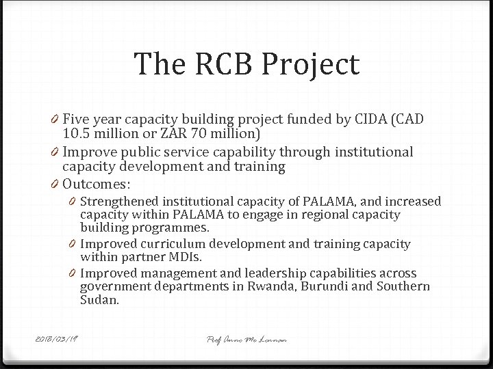 The RCB Project 0 Five year capacity building project funded by CIDA (CAD 10.