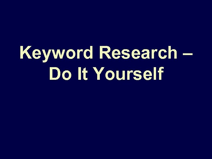 Keyword Research – Do It Yourself 
