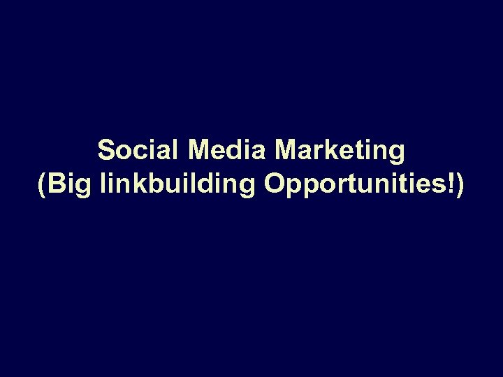 Social Media Marketing (Big linkbuilding Opportunities!) 