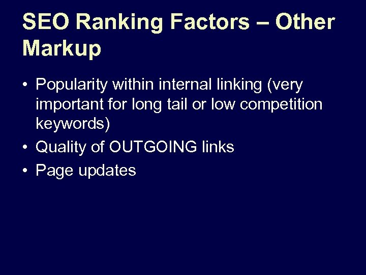 SEO Ranking Factors – Other Markup • Popularity within internal linking (very important for