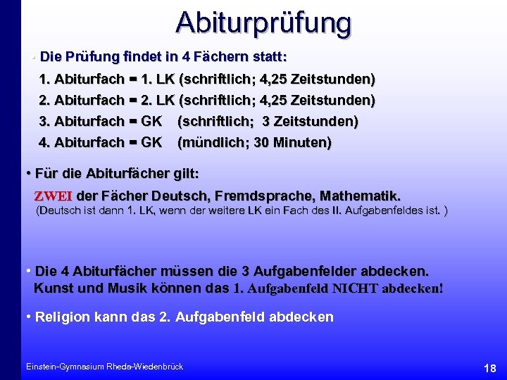 Abiturprüfung • Die Prüfung findet in 4 Fächern statt: 1. Abiturfach = 1. LK