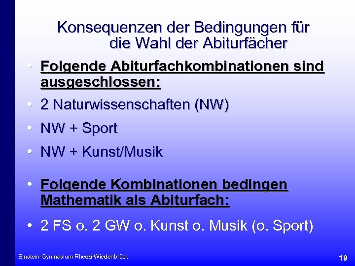 Konsequenzen der Bedingungen für die Wahl der Abiturfächer • Folgende Abiturfachkombinationen sind ausgeschlossen: •