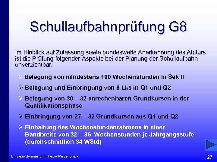 Schullaufbahnprüfung G 8 Im Hinblick auf Zulassung sowie bundesweite Anerkennung des Abiturs ist die