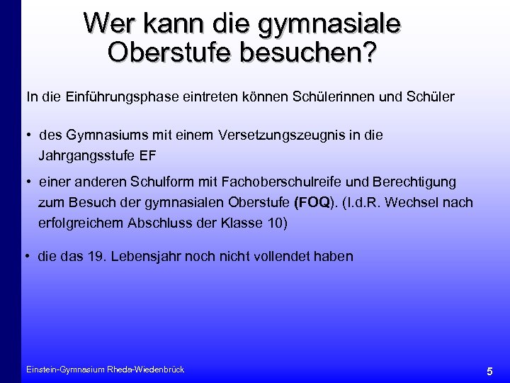 Wer kann die gymnasiale Oberstufe besuchen? In die Einführungsphase eintreten können Schülerinnen und Schüler