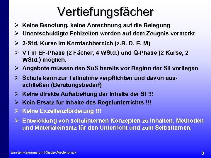 Vertiefungsfächer Ø Keine Benotung, keine Anrechnung auf die Belegung Ø Unentschuldigte Fehlzeiten werden auf