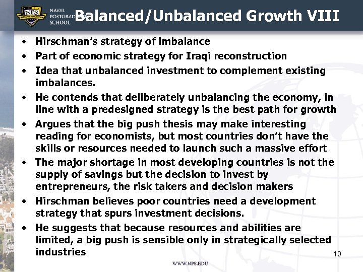 Balanced/Unbalanced Growth VIII • Hirschman’s strategy of imbalance • Part of economic strategy for