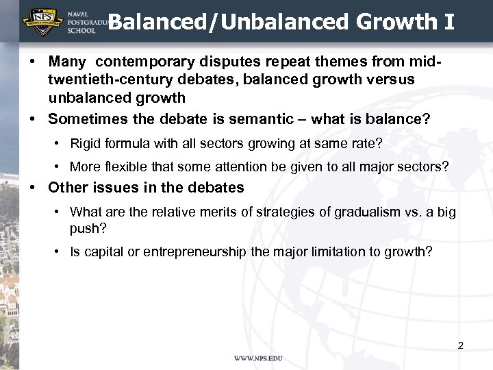 Balanced/Unbalanced Growth I • Many contemporary disputes repeat themes from midtwentieth-century debates, balanced growth