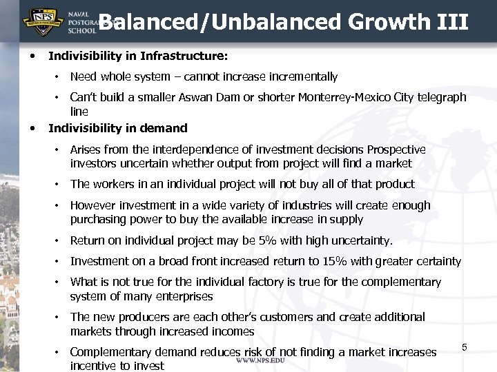 Balanced/Unbalanced Growth III • Indivisibility in Infrastructure: • Need whole system – cannot increase