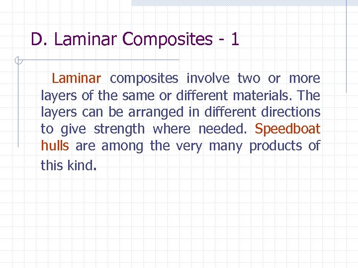 D. Laminar Composites - 1 Laminar composites involve two or more layers of the