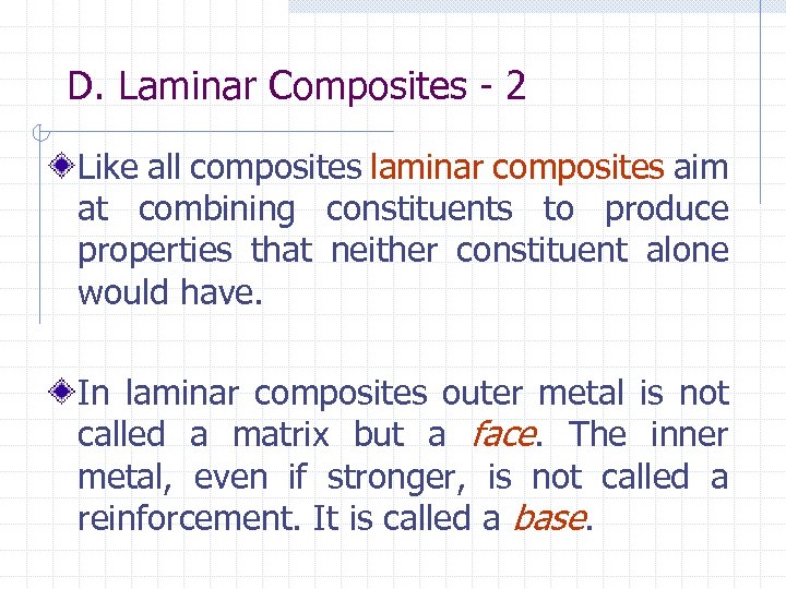 D. Laminar Composites - 2 Like all composites laminar composites aim at combining constituents