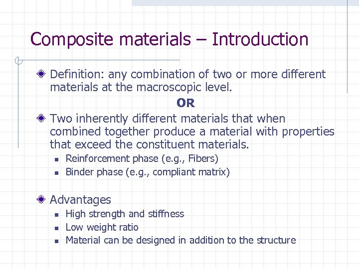 Composite materials – Introduction Definition: any combination of two or more different materials at