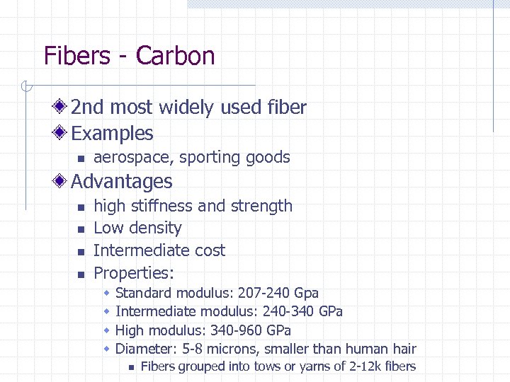 Fibers - Carbon 2 nd most widely used fiber Examples n aerospace, sporting goods