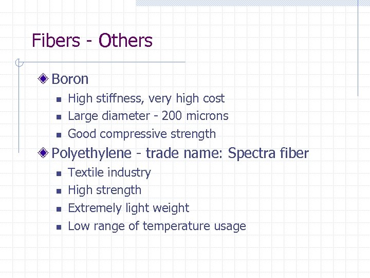 Fibers - Others Boron n High stiffness, very high cost Large diameter - 200