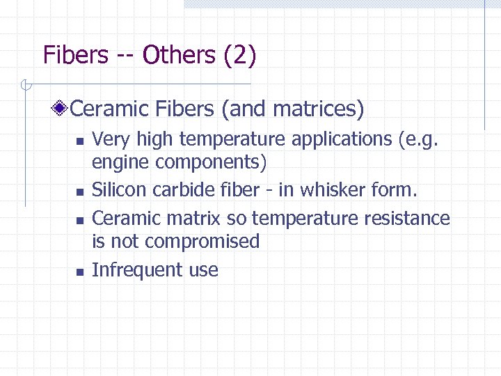 Fibers -- Others (2) Ceramic Fibers (and matrices) n n Very high temperature applications