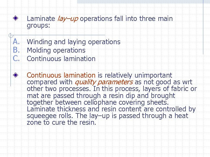 Laminate lay–up operations fall into three main groups: A. Winding and laying operations B.