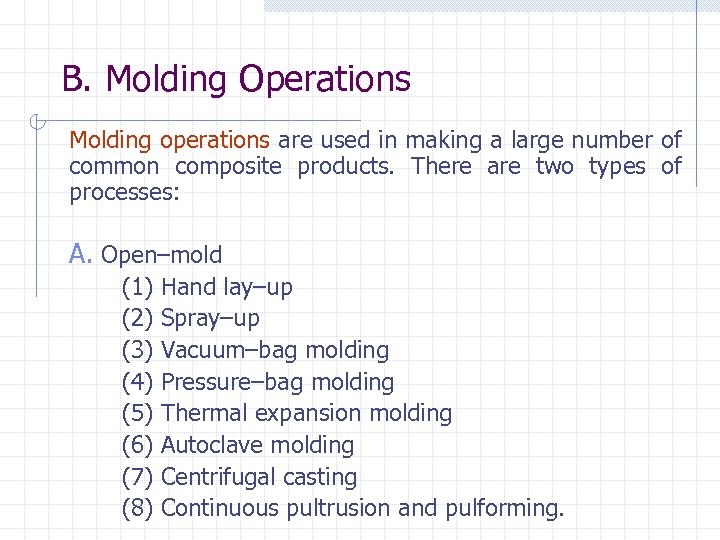 B. Molding Operations Molding operations are used in making a large number of common