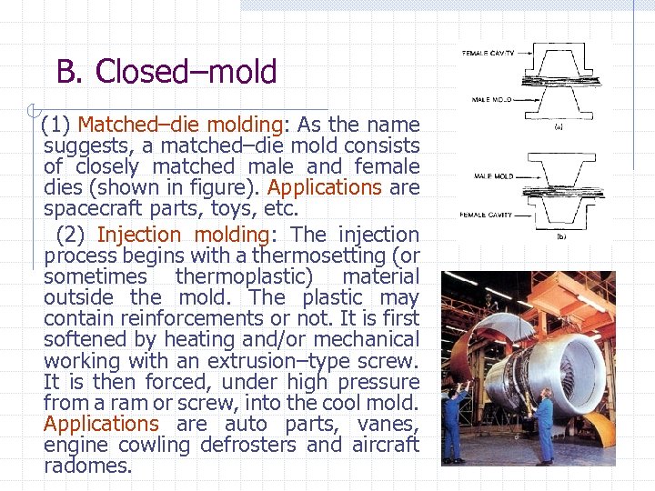 B. Closed–mold (1) Matched–die molding: As the name suggests, a matched–die mold consists of