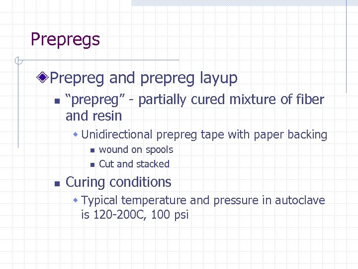 Prepregs Prepreg and prepreg layup n “prepreg” - partially cured mixture of fiber and