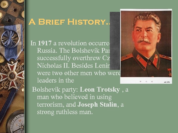 A Brief History… In 1917 a revolution occurred in Russia. The Bolshevik Party successfully