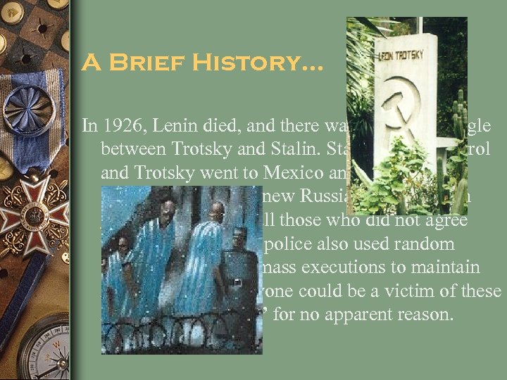 A Brief History… In 1926, Lenin died, and there was a power struggle between