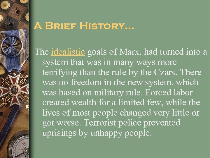 A Brief History… The idealistic goals of Marx, had turned into a system that