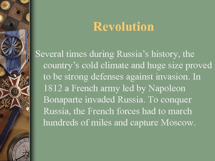 Revolution Several times during Russia’s history, the country’s cold climate and huge size proved