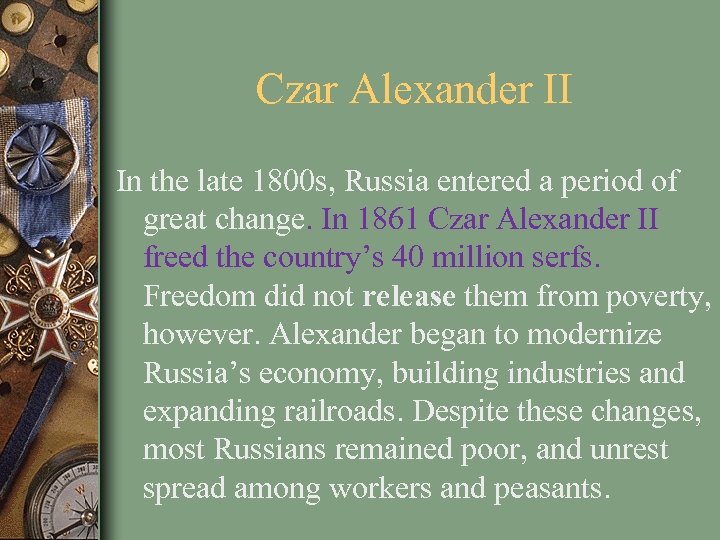 Czar Alexander II In the late 1800 s, Russia entered a period of great