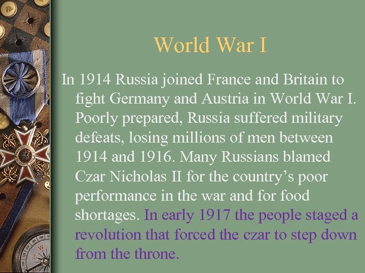 World War I In 1914 Russia joined France and Britain to fight Germany and