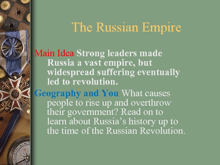 The Russian Empire Main Idea Strong leaders made Russia a vast empire, but widespread