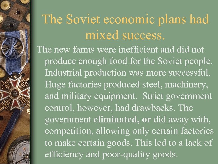 The Soviet economic plans had mixed success. The new farms were inefficient and did