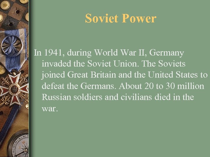 Soviet Power In 1941, during World War II, Germany invaded the Soviet Union. The