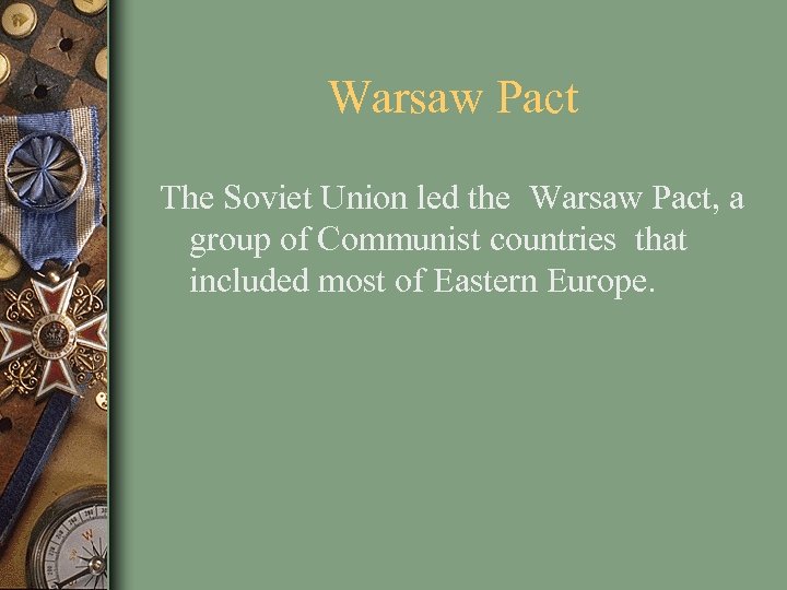 Warsaw Pact The Soviet Union led the Warsaw Pact, a group of Communist countries